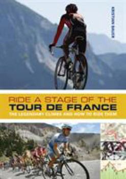 Paperback Ride a Stage of the Tour de France: The Legendary Climbs and How to Ride Them Book