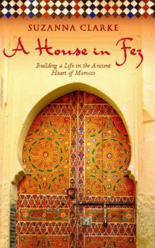 Paperback House in Fez: Building a Life in the Ancient Heart of Morocco Book