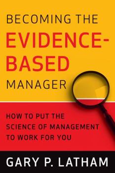 Hardcover Becoming the Evidence-Based Manager: Making the Science of Management Work for You Book