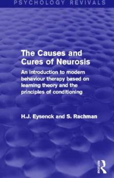 Paperback The Causes and Cures of Neurosis: An Introduction to Modern Behaviour Therapy based on Learning Theory and the Principles of Conditioning Book