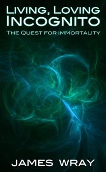 Paperback Living, Loving Incognito: The quest for immortality Book
