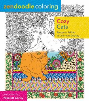 Zendoodle Coloring: Cozy Cats : Fantastic Felines to Color and Display
