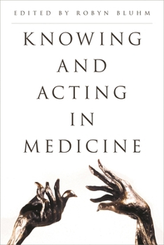 Hardcover Knowing and Acting in Medicine Book