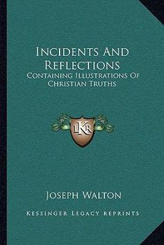 Paperback Incidents And Reflections: Containing Illustrations Of Christian Truths Book