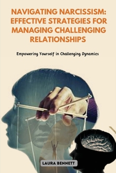Paperback Navigating Narcissism: Empowering Yourself in Challenging Dynamics Book