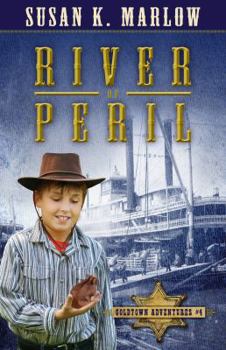 River of Peril - Book #4 of the Goldtown Adventures