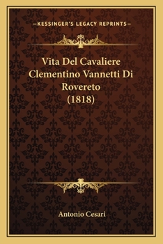 Paperback Vita Del Cavaliere Clementino Vannetti Di Rovereto (1818) [Italian] Book