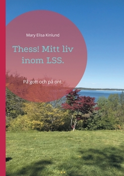 Paperback Thess! Mitt liv inom LSS.: På gott och på ont. [Swedish] Book