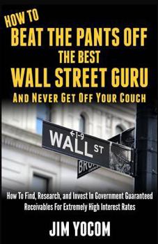 Paperback How To Beat The Pants Off The Best Wall Street Guru Book