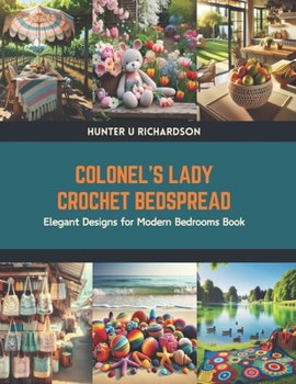 Paperback Colonel's Lady Crochet Bedspread: Elegant Designs for Modern Bedrooms Book