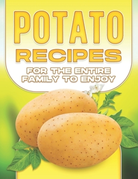 Paperback Potato Recipes for the Entire Family to Enjoy Book