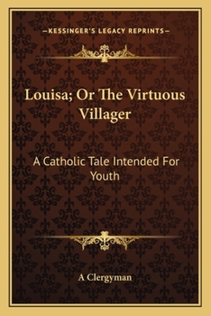 Paperback Louisa; Or The Virtuous Villager: A Catholic Tale Intended For Youth Book