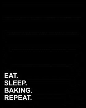 Eat Sleep Baking Repeat: Dot Grid Notebook, Dotted Grid Paper Pad, Dotted Grid Pages, Dotted Grid Paper , 8"x10", 160 pages