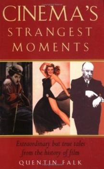 Paperback Cinema's Strangest Moments: Extraordinary But True Tales from the History of Film Book