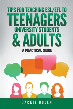 Paperback Tips for Teaching ESL/EFL to Teenagers, University Students & Adults: A Practical Guide Book