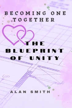 Becoming One Together: The Blueprint of Unity
