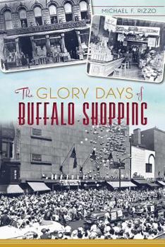 Paperback The Glory Days of Buffalo Shopping Book