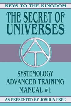 Paperback The Secret of Universes: Systemology Advanced Training Course Manual #1 Book