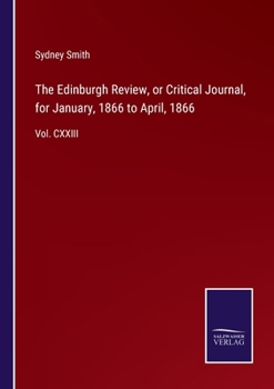 Paperback The Edinburgh Review, or Critical Journal, for January, 1866 to April, 1866: Vol. CXXIII Book