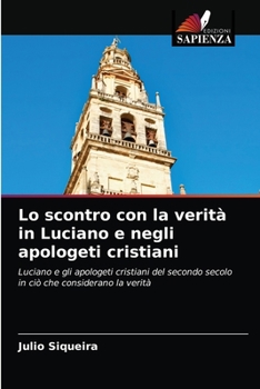 Paperback Lo scontro con la verità in Luciano e negli apologeti cristiani [Italian] Book