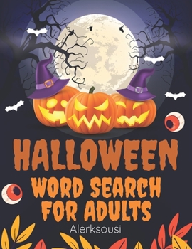 Halloween Word Search For Adults: Funny Halloween Themed Word Search Puzzle Book For Adults With Solutions , Great For Giving Halloween Gifts for All!