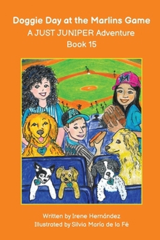Doggie Day at the Marlins Game - A JUST JUNIPER Adventure Book 15: Sophie and her dog, Juniper go to the Marlins baseball game with their friends and ... JUNIPER ADVENTURES - Chapter Books Series)