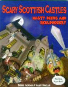 Paperback Scary Scottish Castles: Nasty Deeds & Skulduggery Book