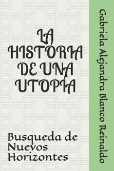 Paperback La Historia de Una Utopia: Busqueda de Nuevos Horizontes [Spanish] Book