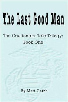 Paperback The Last Good Man: The Cautionary Tale Trilogy: Book One Book