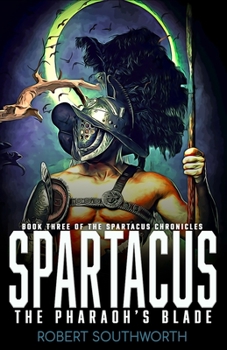 Spartacus III: The Pharaoh's Blade - Book #3 of the Spartacus Chronicles