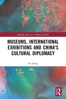 Paperback Museums, International Exhibitions and China's Cultural Diplomacy Book