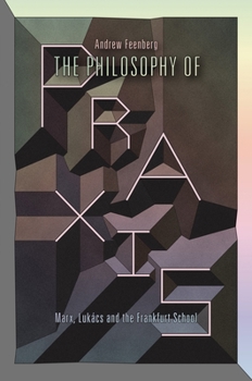 Paperback The Philosophy of PRAXIS: Marx, Lukács and the Frankfurt School Book