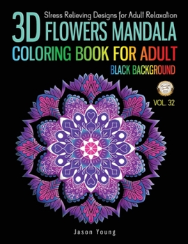 Paperback 3D Flowers mandala coloring book for adult black background: Stress Relieving Designs for Adults Relaxation Book