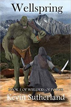 Wellspring : Book One of Wielders of Power