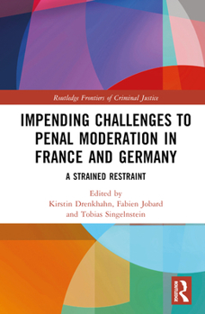 Hardcover Impending Challenges to Penal Moderation in France and Germany: A Strained Restraint Book
