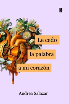 Paperback Le cedo la palabra a mi corazón [Spanish] Book