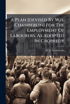 A Plan [devised By W.h. Chamberlin] For The Employment Of Labourers, As Adopted In Cropredy