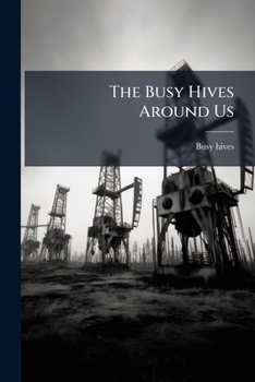 Paperback The Busy Hives Around Us Book