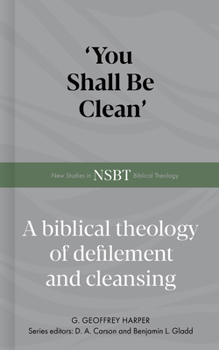 Hardcover 'You Shall Be Clean': A Biblical Theology of Defilement and Cleansing Book