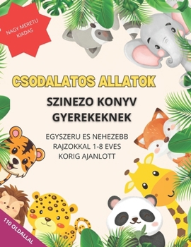 Csodalatos Allatok: szinezo konyv gyerekeknek egyszeru es nehezebb rajzokkal 1-8 eves korig ajanlott (Italian Edition)