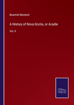 Paperback A History of Nova-Scotia, or Acadie: Vol. II Book