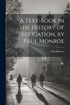 Paperback A Text-book in the History of Education, by Paul Monroe Book