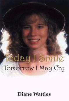 Paperback Today I Smile: Tomorrow I May Cry Book