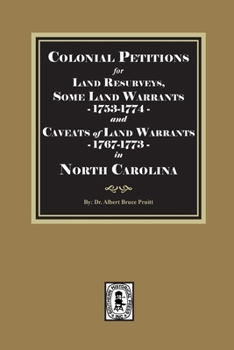 Colonial petitions for land resurveys: Some land warrants, 1753-1774, caveats of land warrants, 1767-1773 in North Carolina
