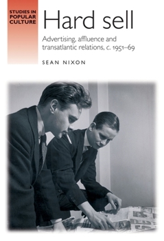 Paperback Hard Sell: Advertising, Affluence and Transatlantic Relations, C. 1951-69 Book