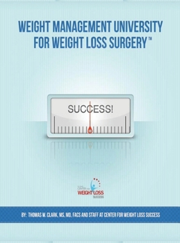 Hardcover Weight Management University for Weight Loss Surgery: Your Guide to the First Year After Weight Loss Surgery Book