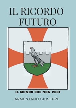 Paperback Il Ricordo Futuro Il Mondo Che Non Vedi [Italian] Book