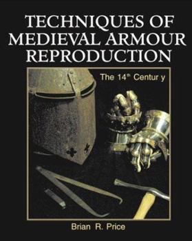Paperback Techniques Of Medieval Armour Reproduction: The 14th Century Book