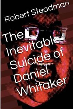 Paperback The Inevitable Suicide of Daniel Whitaker Book