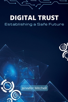 Paperback Digital Trust: Establishing a Safe Future Book